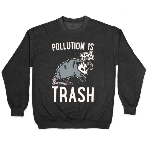 Pollution Is Trash (possum) White Print Pullover