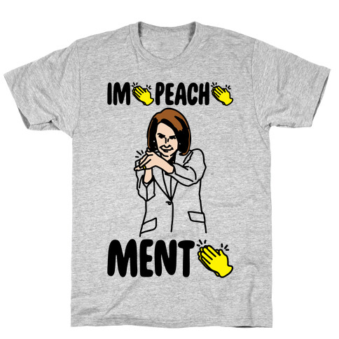 Impeachment (Nancy Pelosi clap) T-Shirt