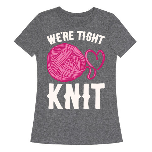 We're Tight Knit (Pink Yarn) Pairs Shirt White Print Womens T-Shirt