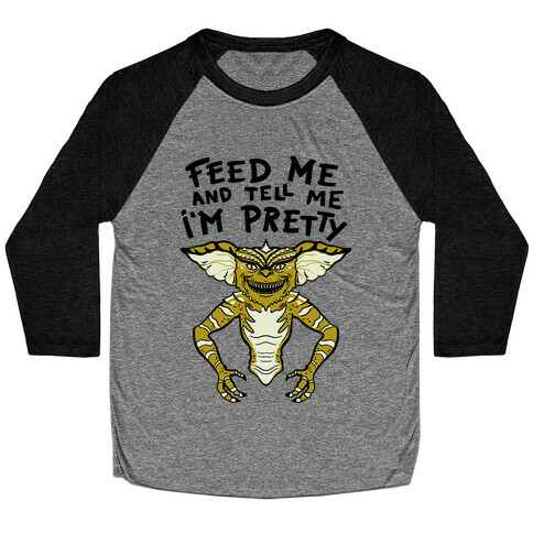 Feed Me And Tell Me I'm Pretty Mogwai Gremlin Parody Baseball Tee