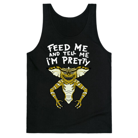 Feed Me And Tell Me I'm Pretty Mogwai Gremlin Parody Tank Top