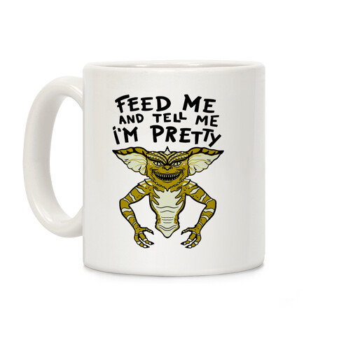 Feed Me And Tell Me I'm Pretty Mogwai Gremlin Parody Coffee Mug