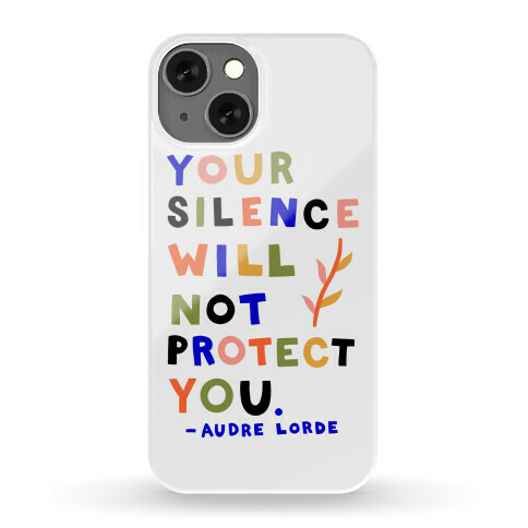 Your Silence Will Not Protect You - Audre Lorde Quote Phone Case