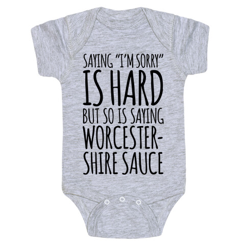 Saying "I'm Sorry" Is Hard, But So Is Saying Worcestershire Sauce Baby One-Piece