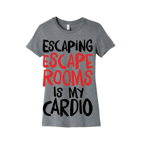 Escaping Escape Rooms Is My Cardio Womens T-Shirt
