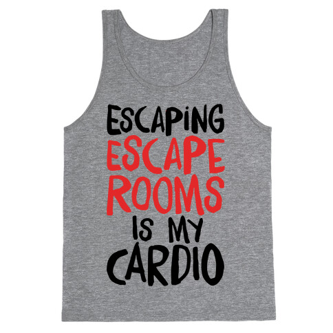 Escaping Escape Rooms Is My Cardio Tank Top