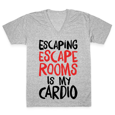 Escaping Escape Rooms Is My Cardio V-Neck Tee Shirt