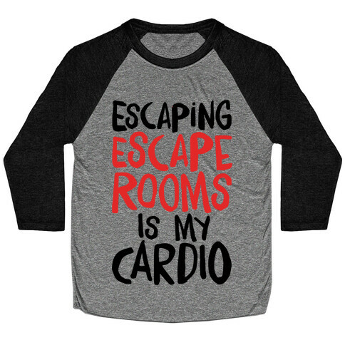Escaping Escape Rooms Is My Cardio Baseball Tee