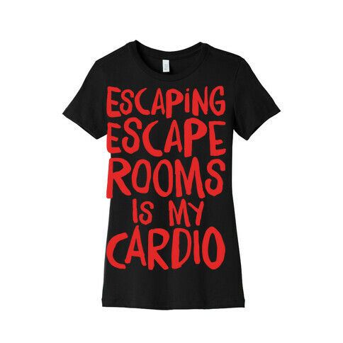 Escaping Escape Rooms Is My Cardio White Print Womens T-Shirt