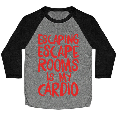 Escaping Escape Rooms Is My Cardio White Print Baseball Tee