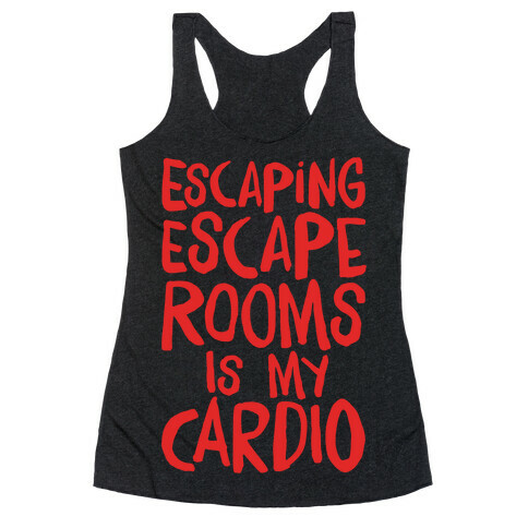 Escaping Escape Rooms Is My Cardio White Print Racerback Tank Top