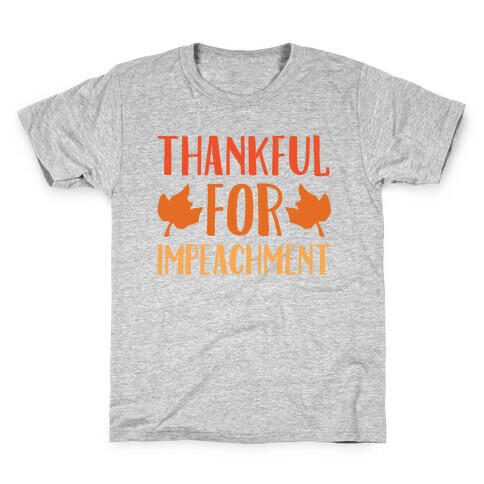 Thankful For Impeachment Kids T-Shirt