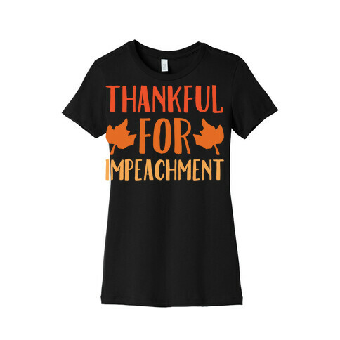 Thankful For Impeachment White Print Womens T-Shirt