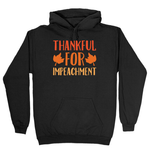 Thankful For Impeachment White Print Hooded Sweatshirt