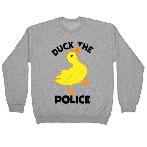 Duck the Police Pullover