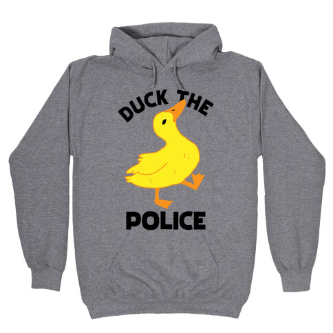 Duck the Police Hooded Sweatshirt