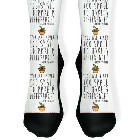 You Are Never Too Small To Make A Difference Greta Thunberg Quote Sock