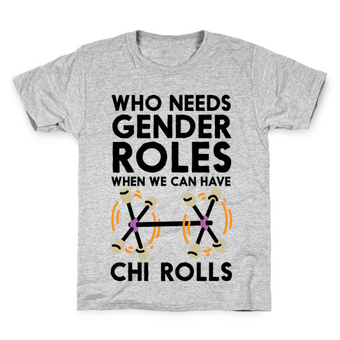 Who Needs Gender Roles When We Can Have Chi Rolls Kids T-Shirt