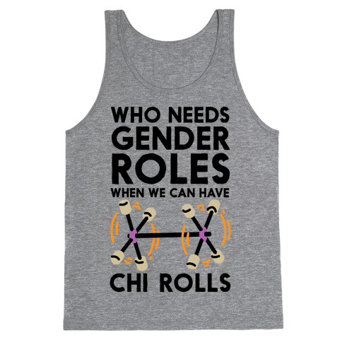 Who Needs Gender Roles When We Can Have Chi Rolls Tank Top