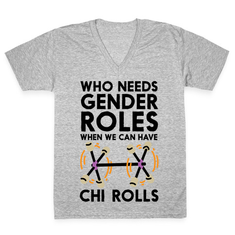 Who Needs Gender Roles When We Can Have Chi Rolls V-Neck Tee Shirt