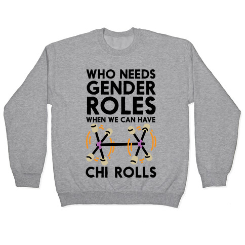Who Needs Gender Roles When We Can Have Chi Rolls Pullover