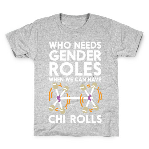 Who Needs Gender Roles When We Can Have Chi Rolls Kids T-Shirt
