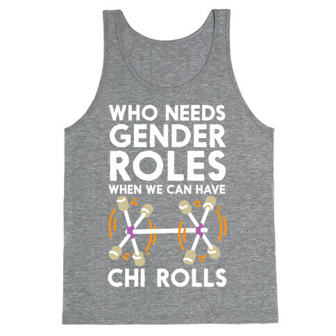 Who Needs Gender Roles When We Can Have Chi Rolls Tank Top