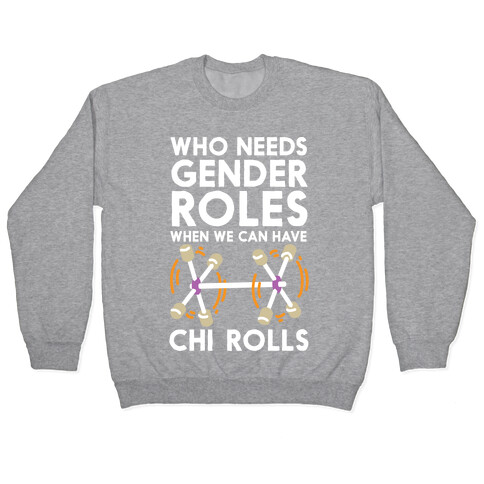 Who Needs Gender Roles When We Can Have Chi Rolls Pullover