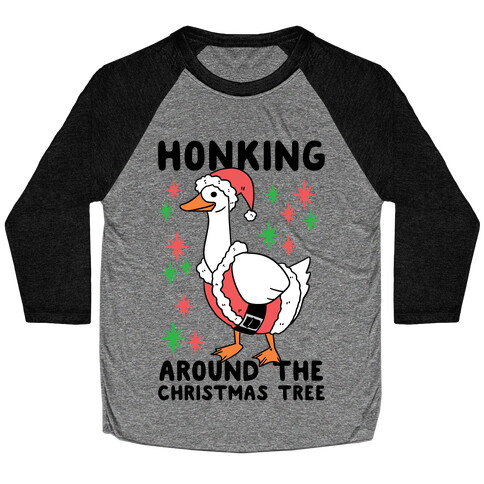 Honking Around the Christmas Tree  Baseball Tee