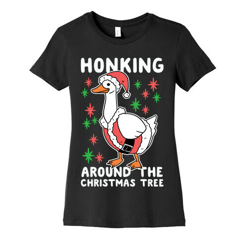 Honking Around the Christmas Tree  Womens T-Shirt