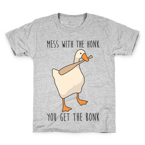 Mess With The Honk You Get The Bonk Kids T-Shirt