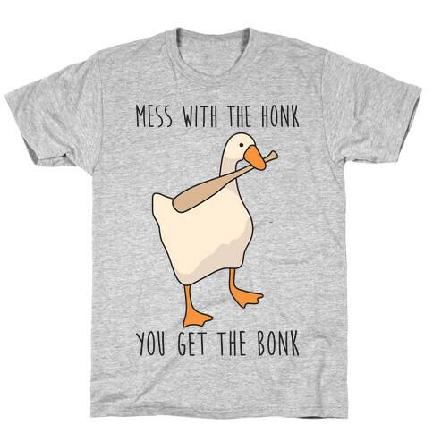 Mess With The Honk You Get The Bonk T-Shirt