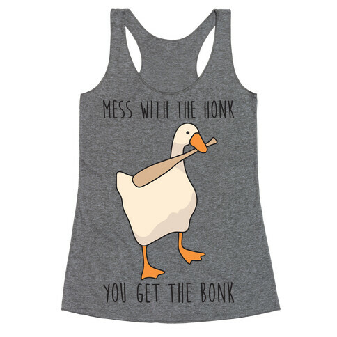 Mess With The Honk You Get The Bonk Racerback Tank Top