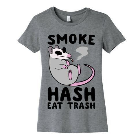 Smoke Hash, Eat Trash Womens T-Shirt