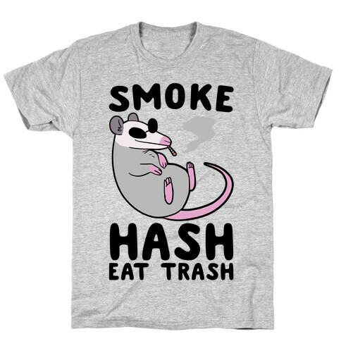 Smoke Hash, Eat Trash T-Shirt