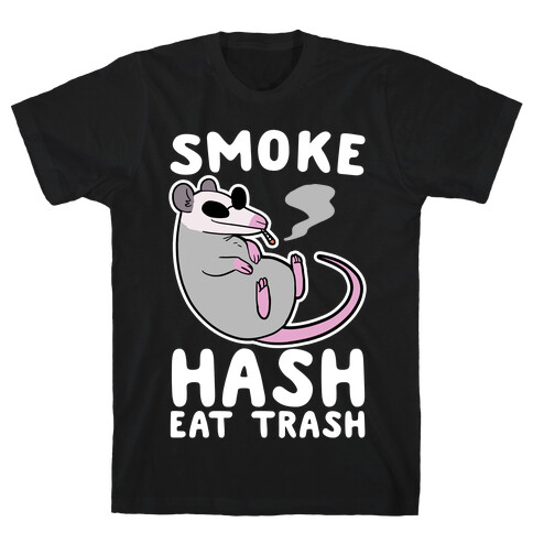 Smoke Hash, Eat Trash T-Shirt