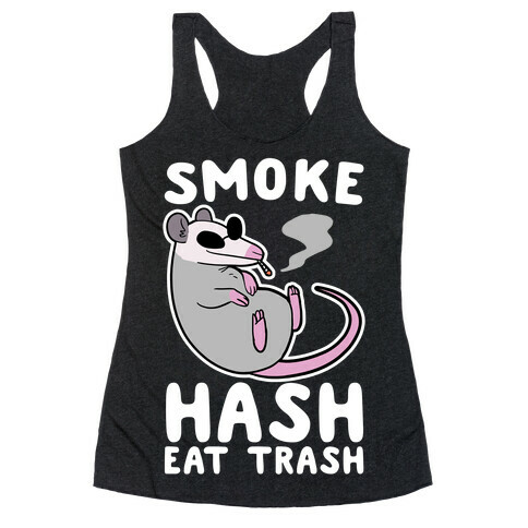 Smoke Hash, Eat Trash Racerback Tank Top