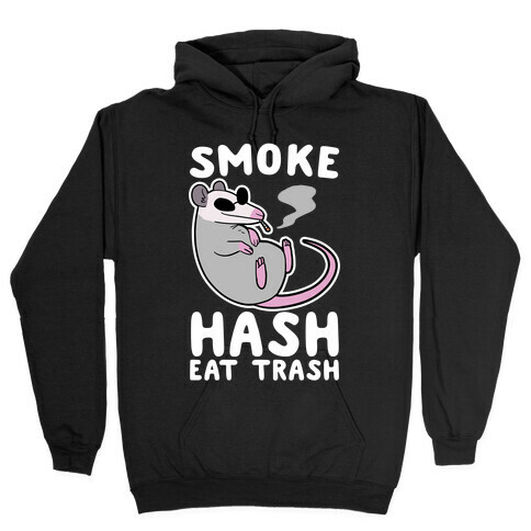 Smoke Hash, Eat Trash Hooded Sweatshirt