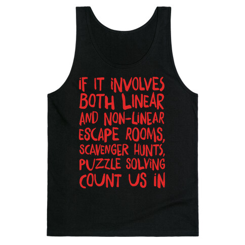 If It Involves Escape Rooms Count Me In White Print (group shirt) Tank Top