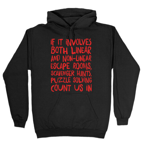 If It Involves Escape Rooms Count Me In White Print (group shirt) Hooded Sweatshirt