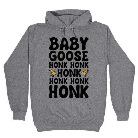 Baby Good Honk Honk Honk Parody Hooded Sweatshirt