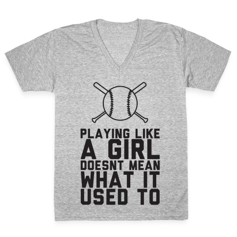 Playing Like A Girl Doesn't Mean What It Used To V-Neck Tee Shirt