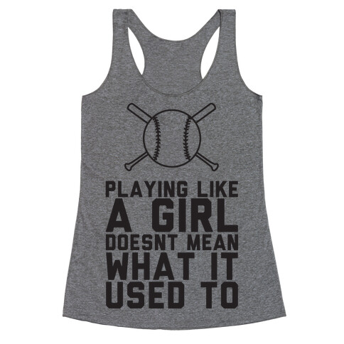 Playing Like A Girl Doesn't Mean What It Used To Racerback Tank Top