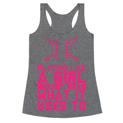 Playing Like A Girl Doesn't Mean What It Used To Racerback Tank Top