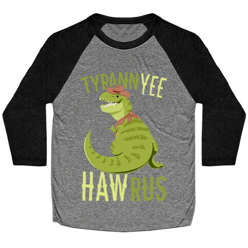 TyrannYEE-HAWrus Baseball Tee