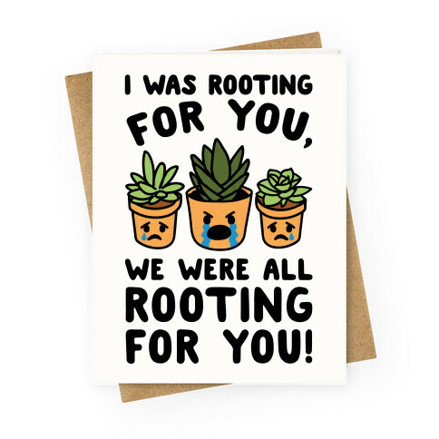 We Were All Rooting For You Plant Parody Greeting Card