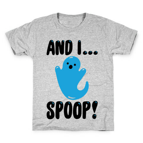 And I Spoop Kids T-Shirt