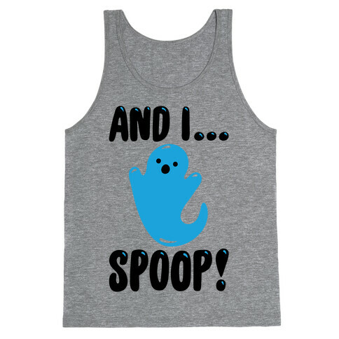 And I Spoop Tank Top