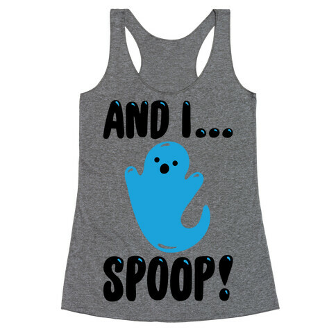 And I Spoop Racerback Tank Top