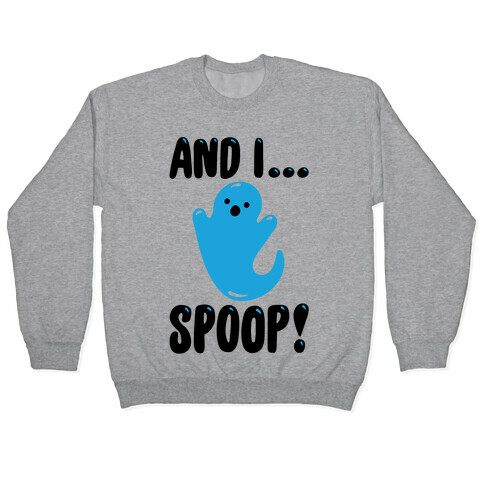 And I Spoop Pullover